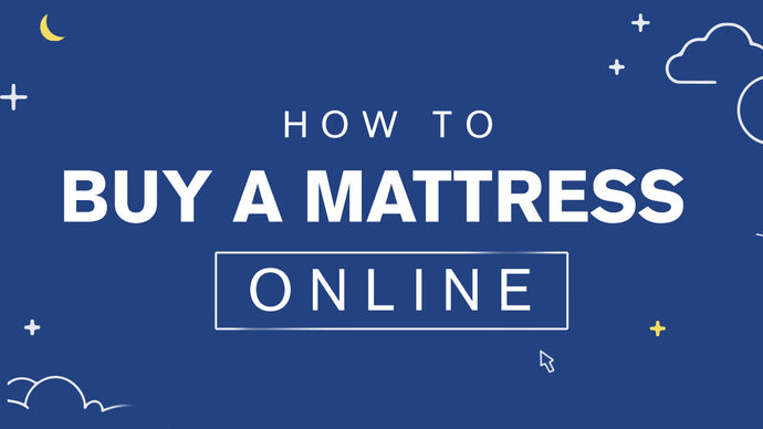 How to Buy A Mattress Online