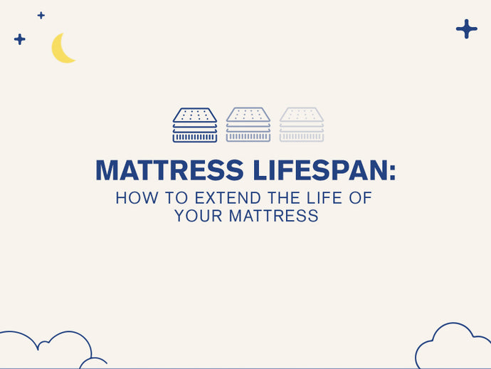 Mattress Lifespan: How to Extend the Life of Your Mattress