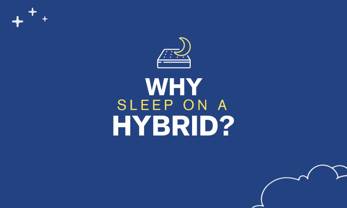 Why sleep on a Hybrid?