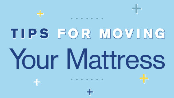 Tips For Moving Your Mattress
