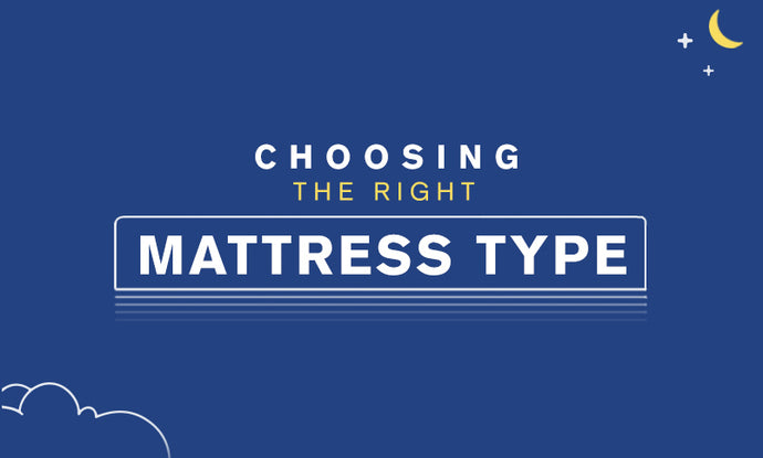 Choosing the Right Mattress Type