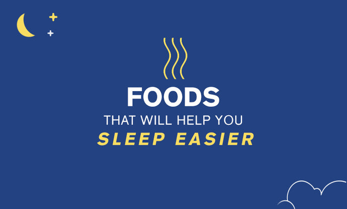 Foods that Will Help You Sleep Easier