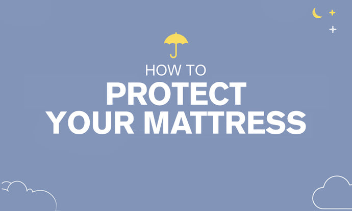 How To Protect Your Mattress