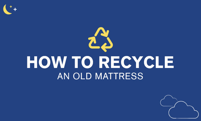 Mattress Recycling: What To Do with Your Old Mattress