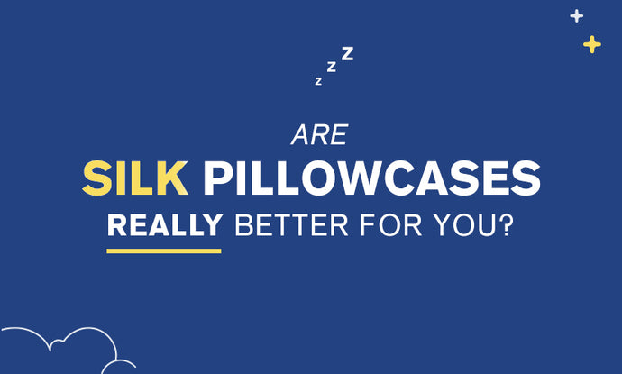 Are Silk Bed Pillowcases Better for You?