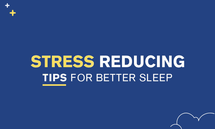 Stress-Reducing Tips For A Better Night’s Sleep