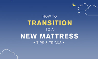 How to Transition to a New Mattress: Tips and Tricks
