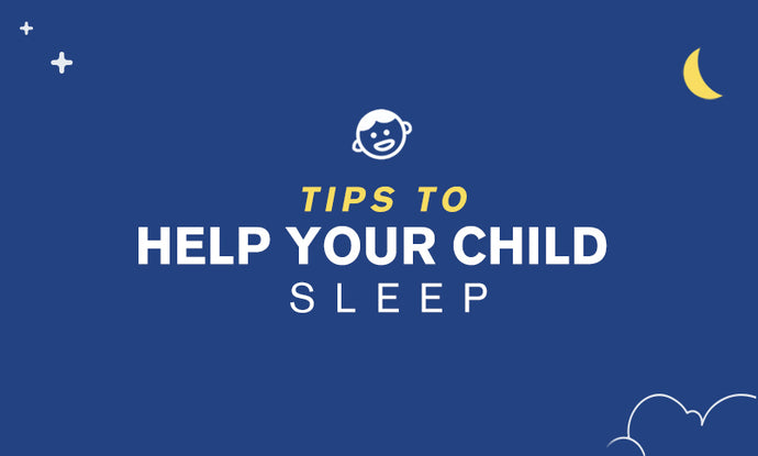 Tips for Helping Your Child Get To Sleep