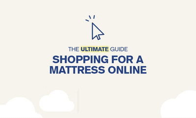 Ultimate Guide to Shopping for a Mattress Online